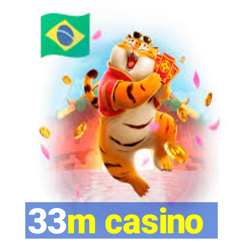 33m casino